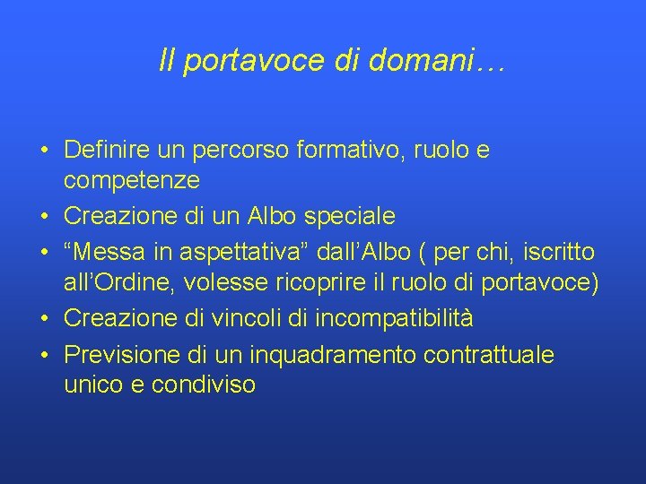 Il portavoce di domani… • Definire un percorso formativo, ruolo e competenze • Creazione