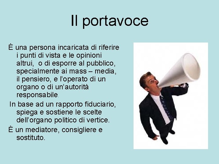 Il portavoce È una persona incaricata di riferire i punti di vista e le