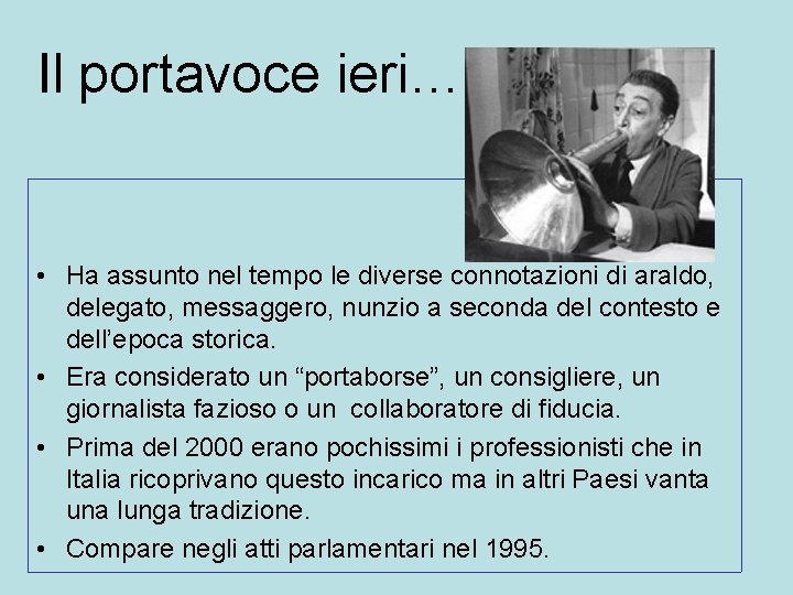 Il portavoce ieri… • Ha assunto nel tempo le diverse connotazioni di araldo, delegato,