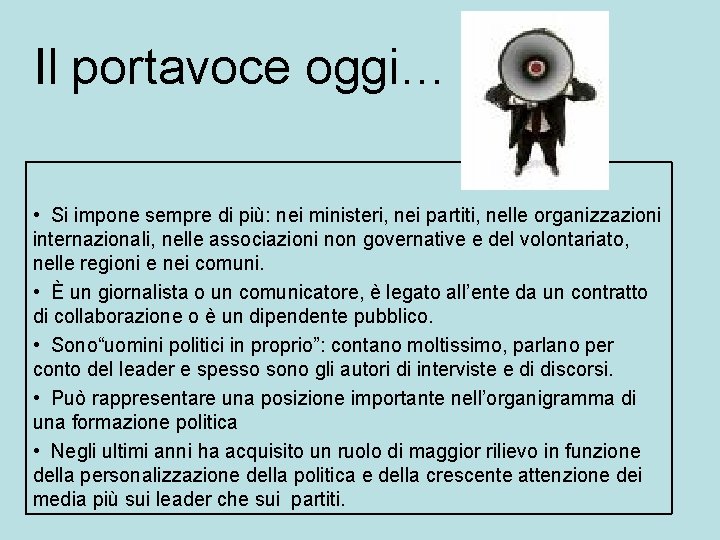 Il portavoce oggi… • Si impone sempre di più: nei ministeri, nei partiti, nelle