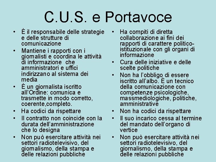 C. U. S. e Portavoce • È il responsabile delle strategie e delle strutture