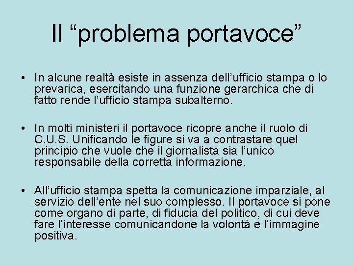 Il “problema portavoce” • In alcune realtà esiste in assenza dell’ufficio stampa o lo
