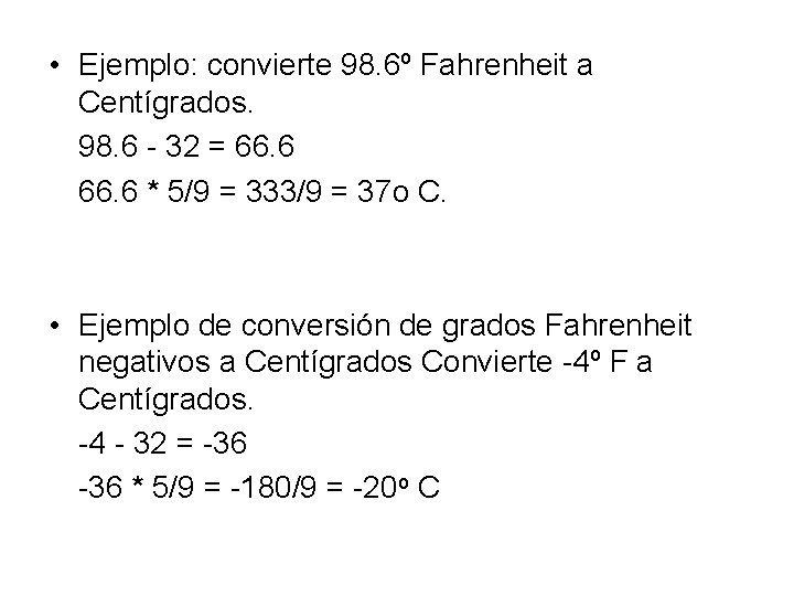  • Ejemplo: convierte 98. 6º Fahrenheit a Centígrados. 98. 6 - 32 =