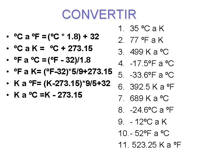 CONVERTIR • • • 1. 35 ºC a K ºC a ºF = (ºC