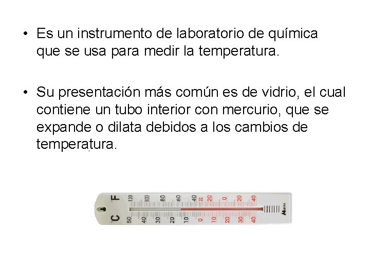  • Es un instrumento de laboratorio de química que se usa para medir