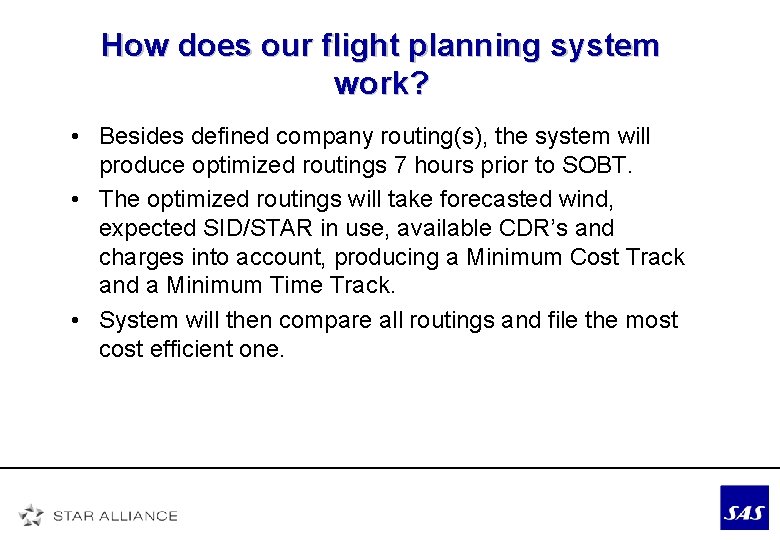 How does our flight planning system work? • Besides defined company routing(s), the system