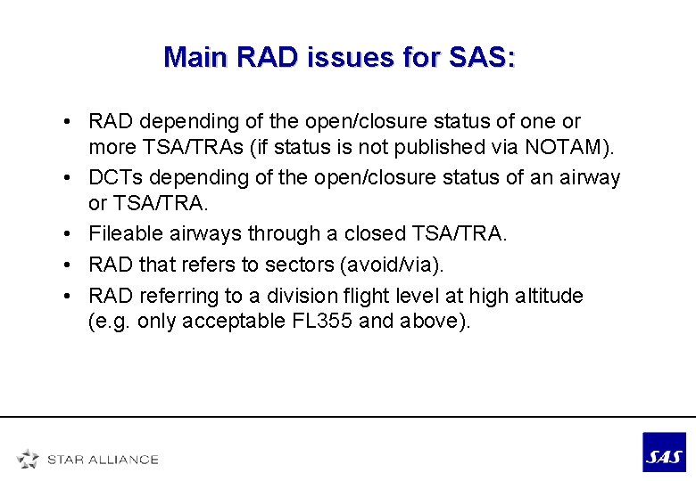 Main RAD issues for SAS: • RAD depending of the open/closure status of one