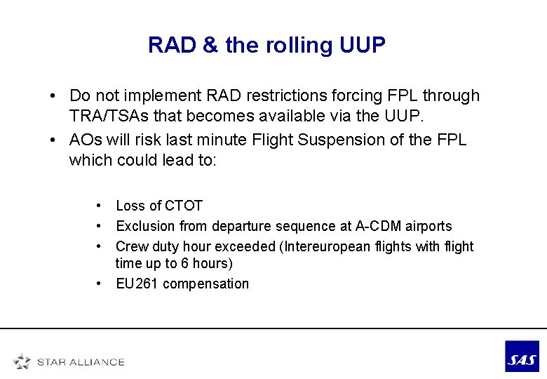 RAD & the rolling UUP • Do not implement RAD restrictions forcing FPL through