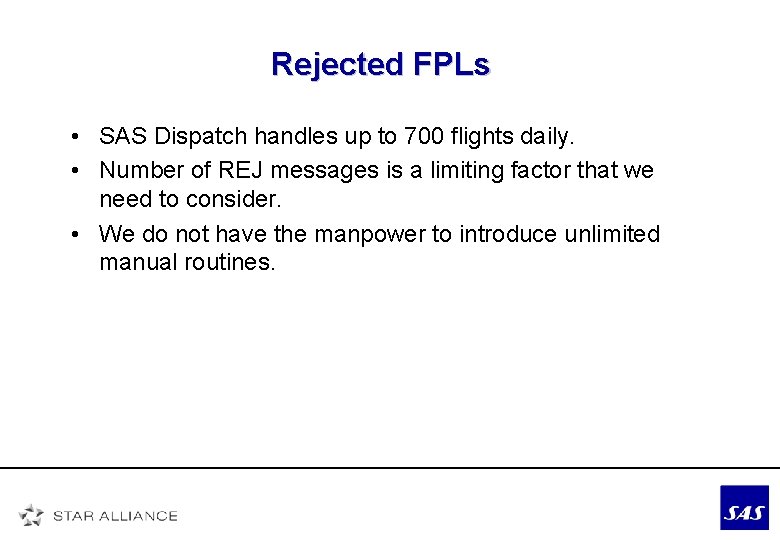 Rejected FPLs • SAS Dispatch handles up to 700 flights daily. • Number of