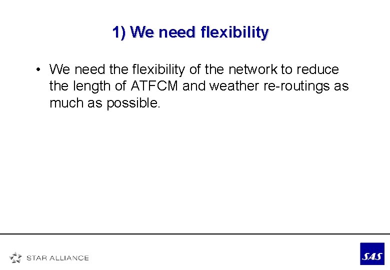 1) We need flexibility • We need the flexibility of the network to reduce