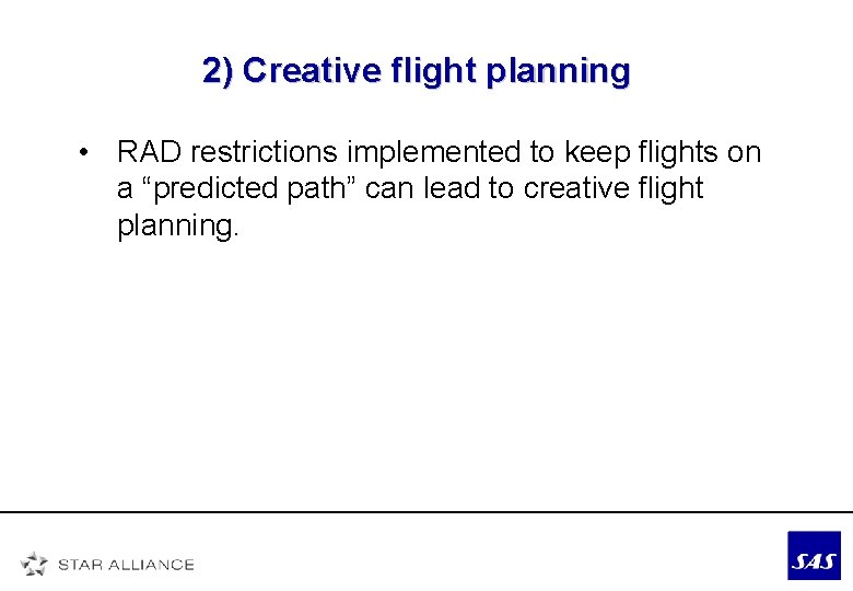 2) Creative flight planning • RAD restrictions implemented to keep flights on a “predicted