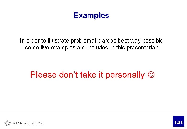 Examples In order to illustrate problematic areas best way possible, some live examples are