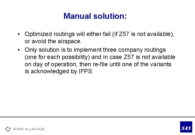 Manual solution: • Optimized routings will either fail (if Z 57 is not available),