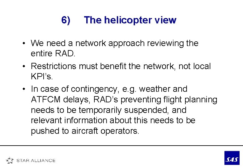 6) The helicopter view • We need a network approach reviewing the entire RAD.