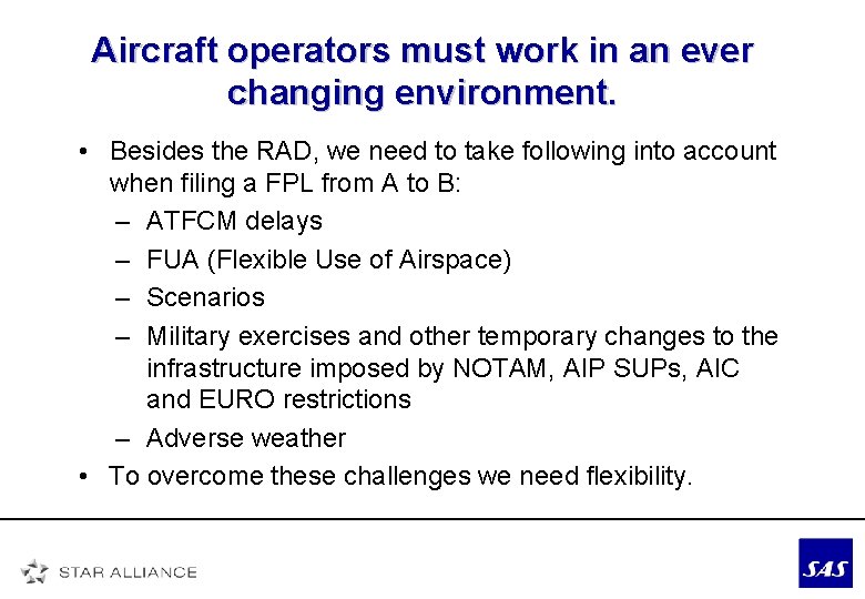 Aircraft operators must work in an ever changing environment. • Besides the RAD, we