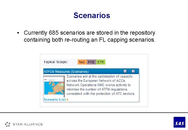 Scenarios • Currently 685 scenarios are stored in the repository containing both re-routing an