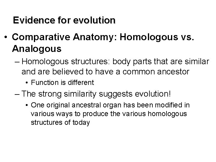 Evidence for evolution • Comparative Anatomy: Homologous vs. Analogous – Homologous structures: body parts