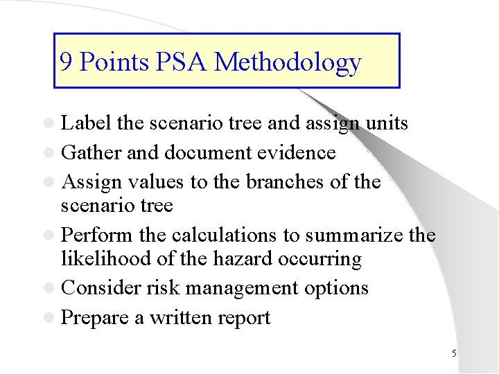 9 Points PSA Methodology l Label the scenario tree and assign units l Gather