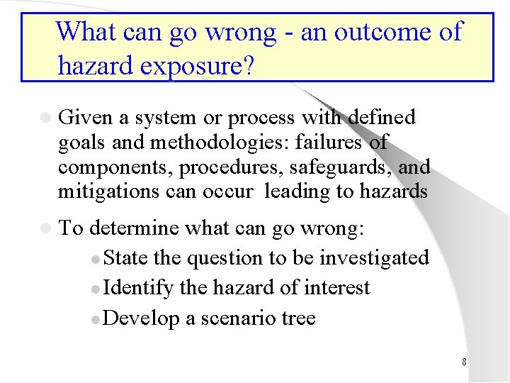  What can go wrong - an outcome of hazard exposure? l Given a