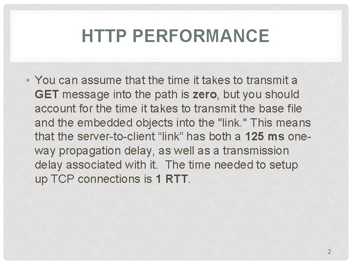 HTTP PERFORMANCE • You can assume that the time it takes to transmit a