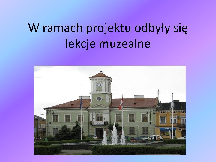 W ramach projektu odbyły się lekcje muzealne 