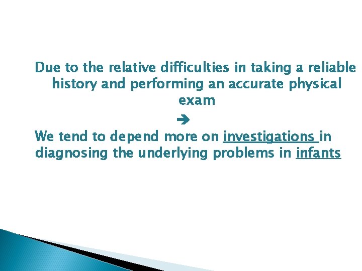 Due to the relative difficulties in taking a reliable history and performing an accurate