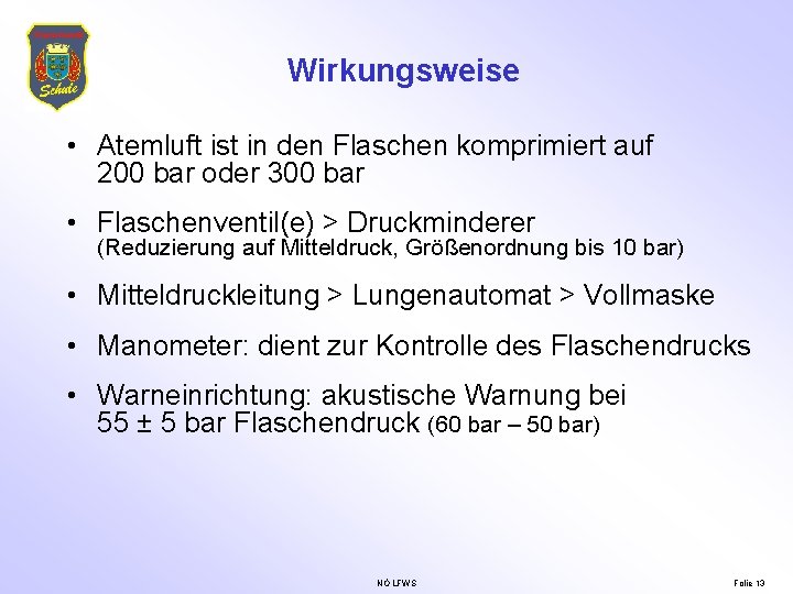 Wirkungsweise • Atemluft ist in den Flaschen komprimiert auf 200 bar oder 300 bar