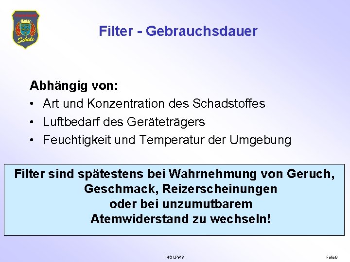 Filter - Gebrauchsdauer Abhängig von: • Art und Konzentration des Schadstoffes • Luftbedarf des