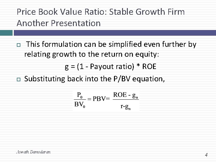 Price Book Value Ratio: Stable Growth Firm Another Presentation This formulation can be simplified