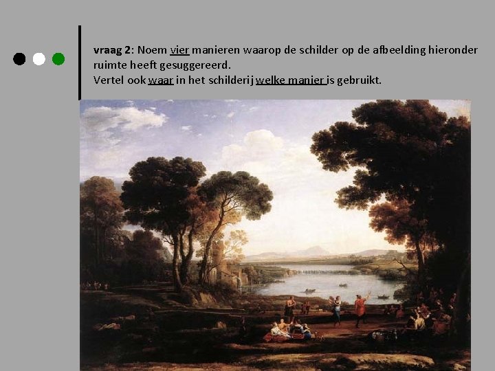 vraag 2: Noem vier manieren waarop de schilder op de afbeelding hieronder ruimte heeft