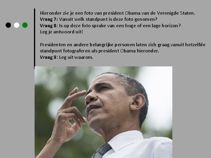 Hieronder zie je een foto van president Obama van de Verenigde Staten. Vraag 7: