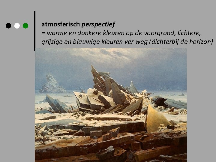 atmosferisch perspectief = warme en donkere kleuren op de voorgrond, lichtere, grijzige en blauwige