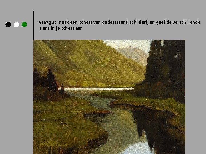 Vraag 1: maak een schets van onderstaand schilderij en geef de verschillende plans in