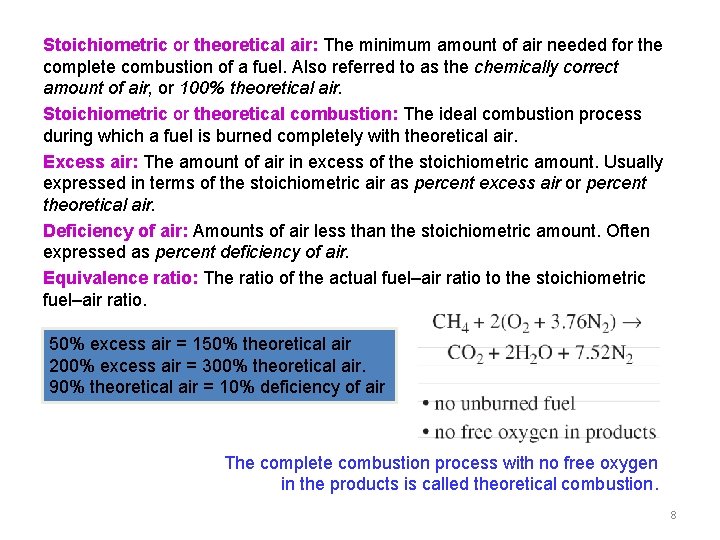 Stoichiometric or theoretical air: The minimum amount of air needed for the complete combustion