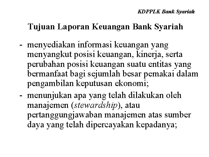 KDPPLK Bank Syariah Tujuan Laporan Keuangan Bank Syariah - menyediakan informasi keuangan yang menyangkut