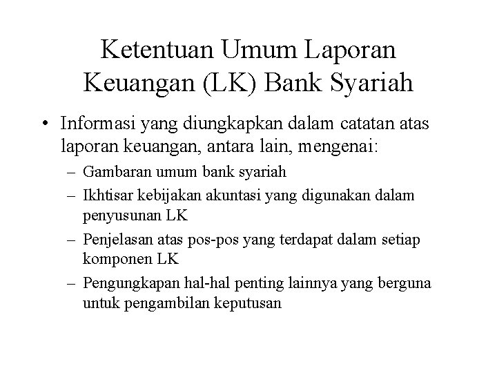 Ketentuan Umum Laporan Keuangan (LK) Bank Syariah • Informasi yang diungkapkan dalam catatan atas