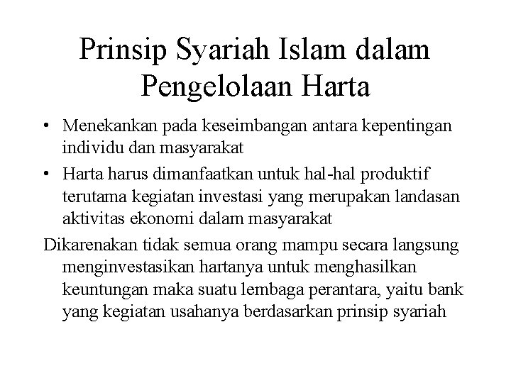 Prinsip Syariah Islam dalam Pengelolaan Harta • Menekankan pada keseimbangan antara kepentingan individu dan