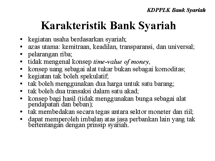 KDPPLK Bank Syariah Karakteristik Bank Syariah • • • kegiatan usaha berdasarkan syariah; azas