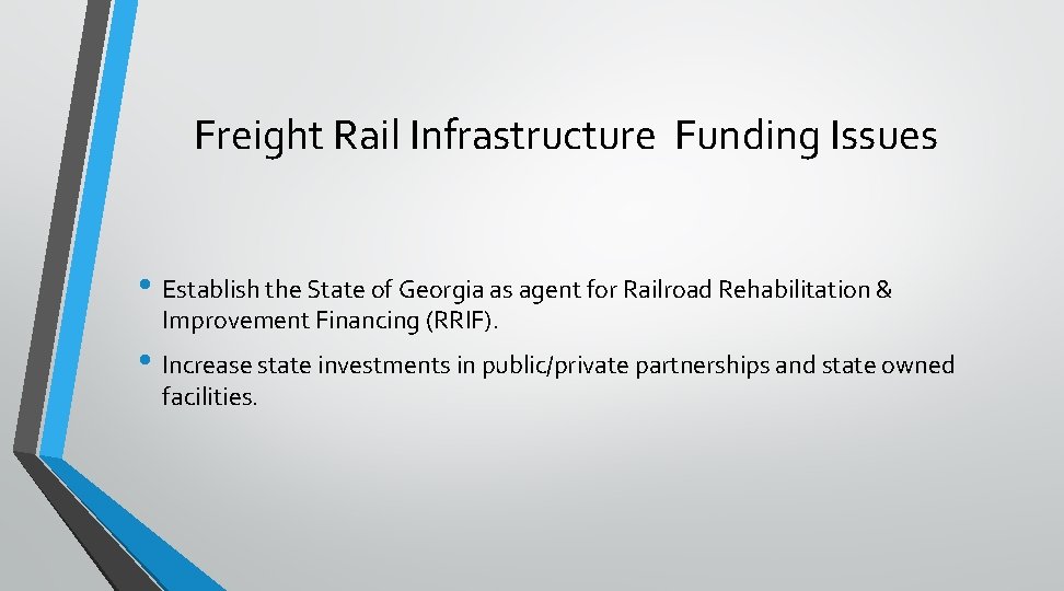 Freight Rail Infrastructure Funding Issues • Establish the State of Georgia as agent for