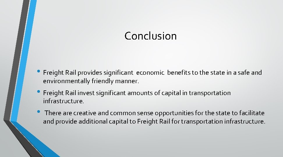 Conclusion • Freight Rail provides significant economic benefits to the state in a safe