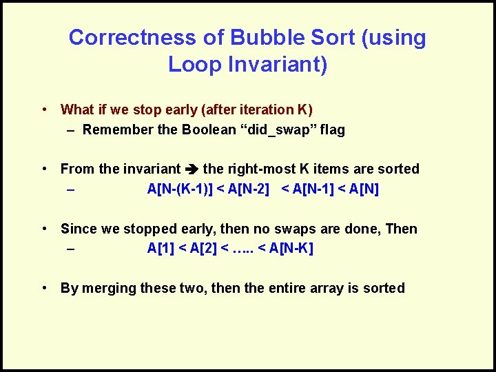 Correctness of Bubble Sort (using Loop Invariant) • What if we stop early (after