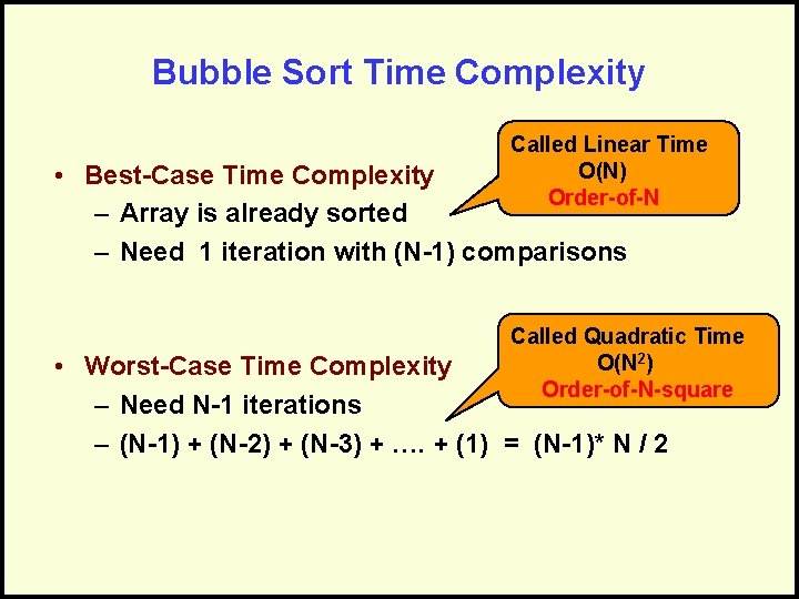 Bubble Sort Time Complexity Called Linear Time O(N) Order-of-N • Best-Case Time Complexity –