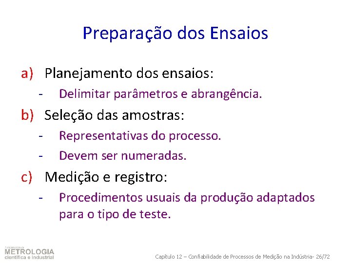 Preparação dos Ensaios a) Planejamento dos ensaios: - Delimitar parâmetros e abrangência. b) Seleção