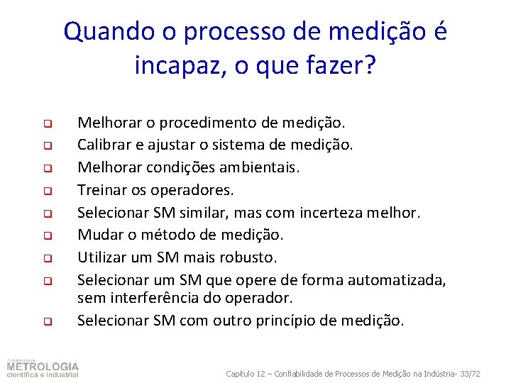 Quando o processo de medição é incapaz, o que fazer? q q q q