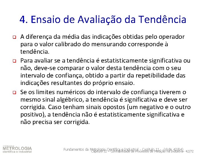 4. Ensaio de Avaliação da Tendência q q q A diferença da média das