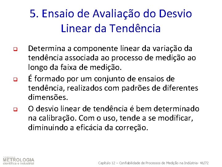 5. Ensaio de Avaliação do Desvio Linear da Tendência q q q Determina a