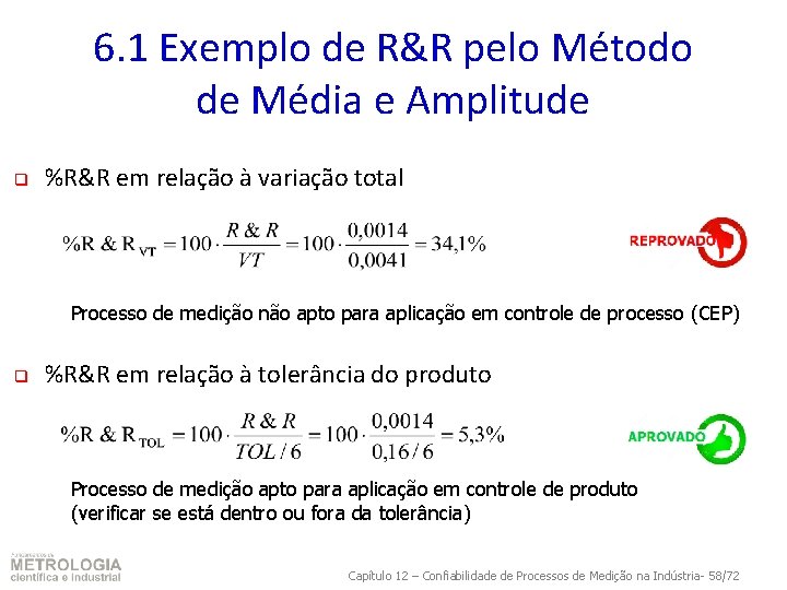 6. 1 Exemplo de R&R pelo Método de Média e Amplitude q %R&R em
