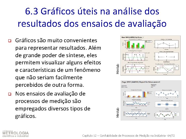 q Gráficos são muito convenientes para representar resultados. Além de grande poder de síntese,