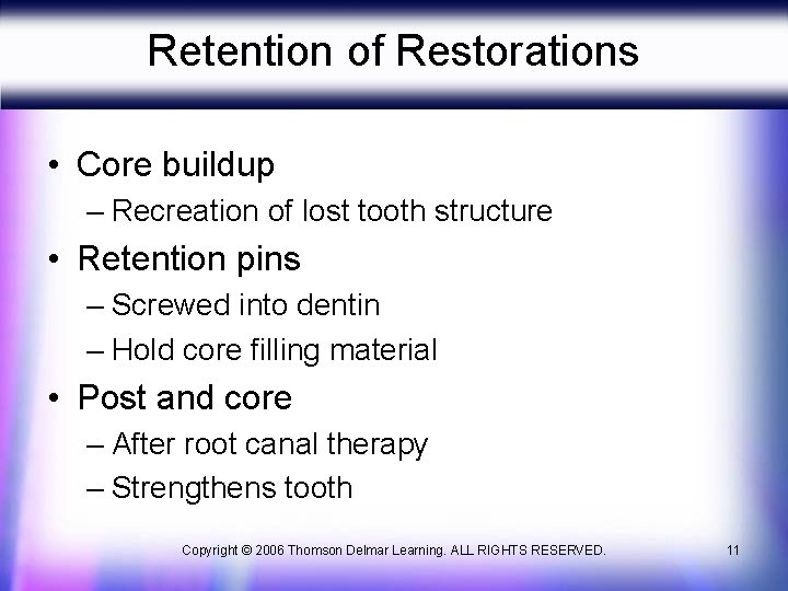 Retention of Restorations • Core buildup – Recreation of lost tooth structure • Retention