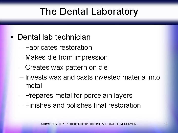 The Dental Laboratory • Dental lab technician – Fabricates restoration – Makes die from